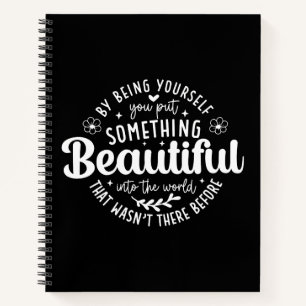 Be Yourself Something Beautiful Quote Notebook