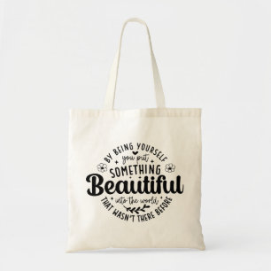 Be Yourself Something Beautiful Quote Tote Bag