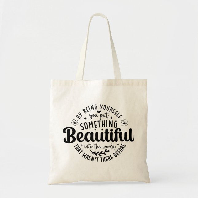 Be Yourself Something Beautiful Quote Tote Bag (Front)