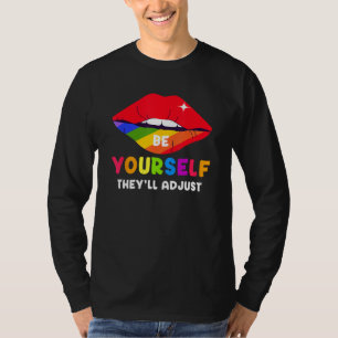 Be Yourself They ll Adjust Lips Rainbow LGBT Gay P T-Shirt