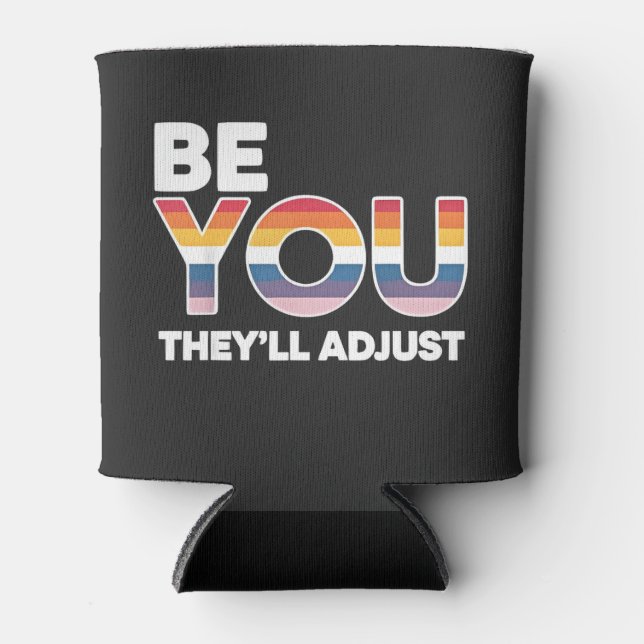 Be Yourself, They’ll Just Adjust Pride Month LGBTQ Can Cooler (Front)