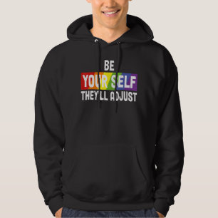 Be Yourself They'll Adjust Lgbtq Rainbow Flag Gay  Hoodie