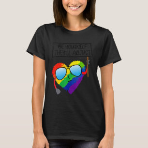 Be Yourself They'll Adjust Rainbow Heart Lgbt Q Pr T-Shirt
