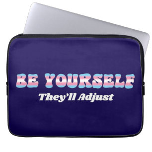 Be Yourself They'll Adjust Trans Flag Colours Laptop Sleeve