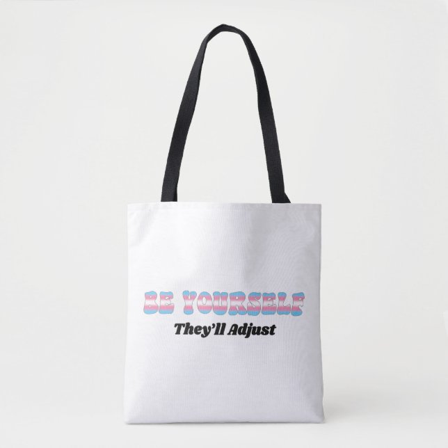 Be Yourself They'll Adjust Trans Flag Colours  Tote Bag (Front)