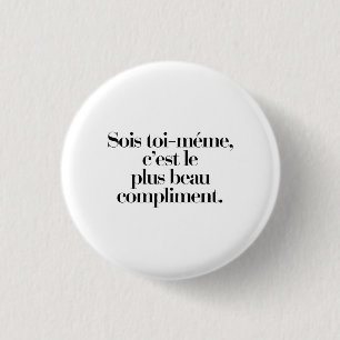 Be yourself, this is the most beautiful compliment 3 cm round badge