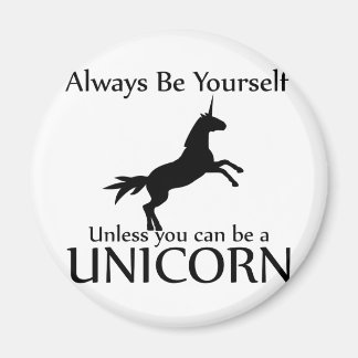 Be Yourself Unicorn Magnet