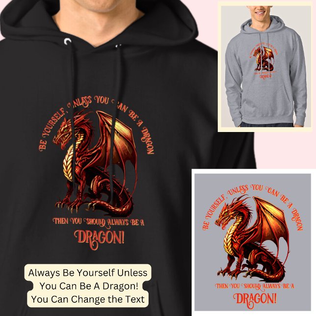 Be Yourself, Unless You Can Be A Dragon Hoodie (Creator Uploaded)
