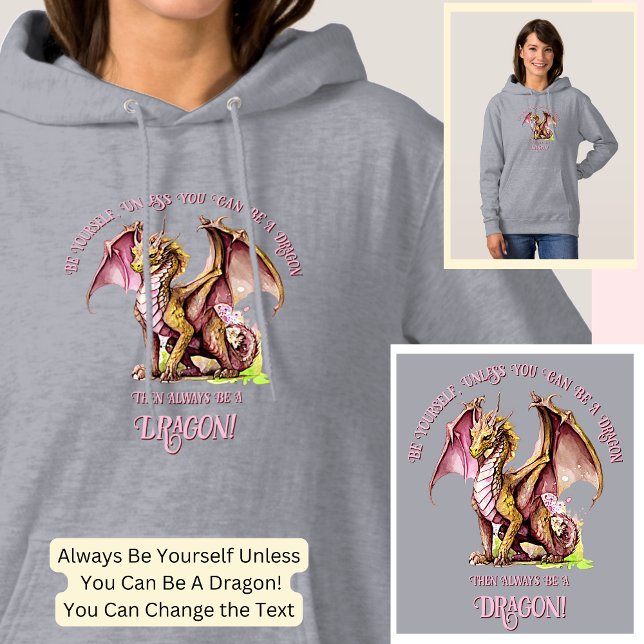 Be Yourself Unless You Can Be A Dragon! Hoodie (Creator Uploaded)