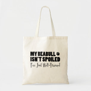 Beabull Isn't Spoiled I'm Just Well-Trained Tote Bag
