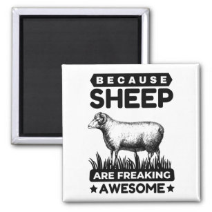 Beacause Sheep Are Freaking Awesome Magnet