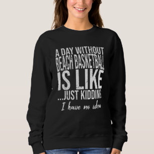 Beach Basketball funny gift idea Sweatshirt