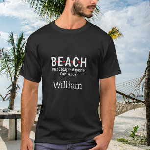 Beach Best Escape Anyone Can Have black name T-Shirt
