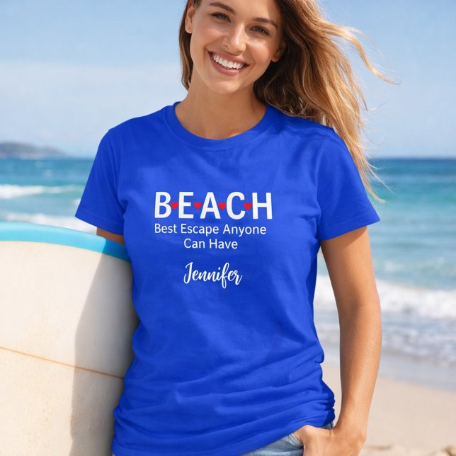 Beach Best Escape Anyone Can Have blue name T-Shirt (Creator Uploaded)