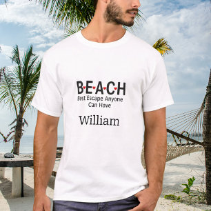Beach Best Escape Anyone Can Have name T-Shirt