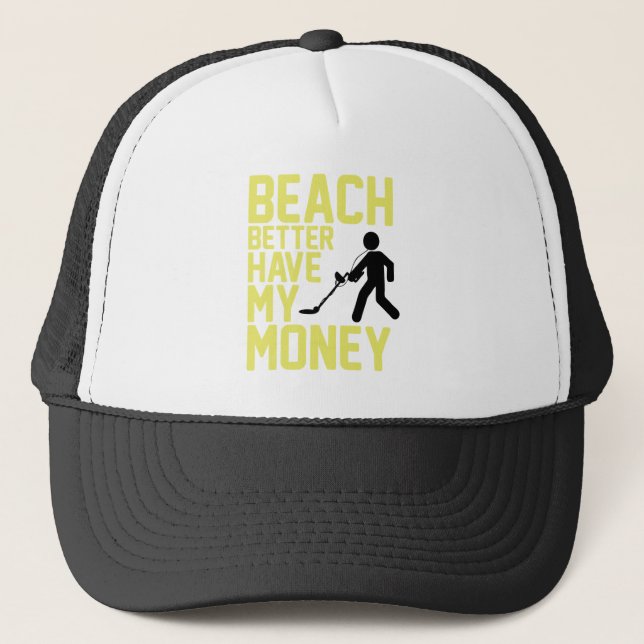 Beach Better Have My Money Trucker Hat (Front)