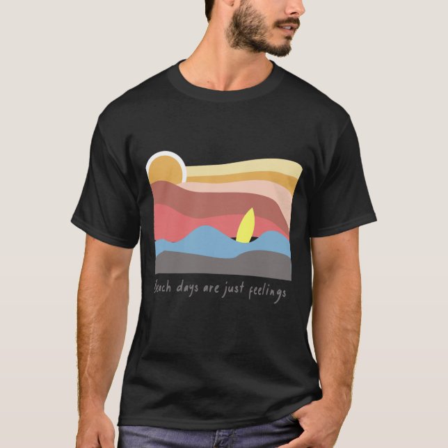 Beach Days Are Just Feelings | Relaxed Beach Vibes T-Shirt (Front)