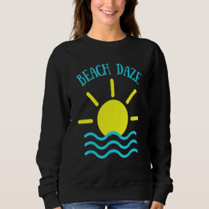 Beach Daze Fun In The Sun Apparel Sweatshirt