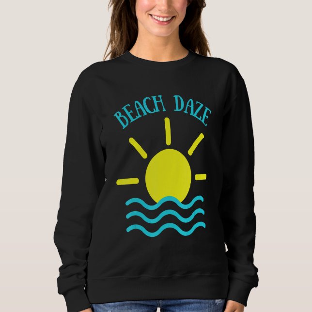 Beach Daze Fun In The Sun Apparel Sweatshirt (Front)