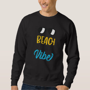 Beach Don't Kill My Vibe Sweatshirt