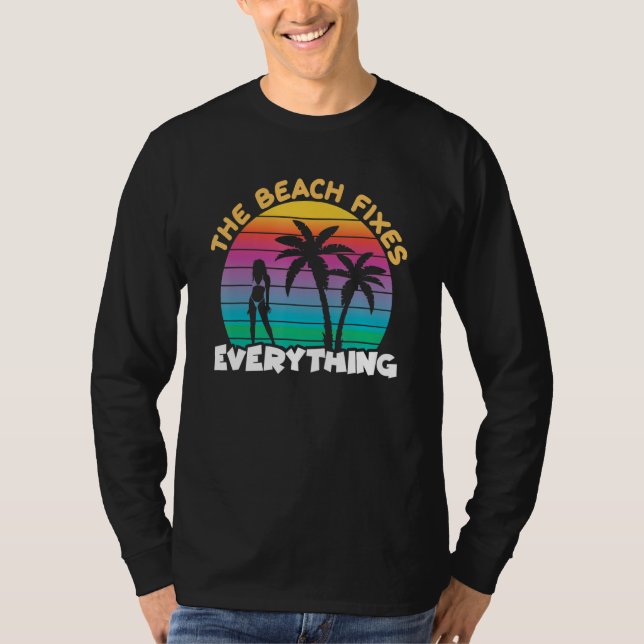 Beach Fixes Everything I Surfer Beach Vacationer T T-Shirt (Front)