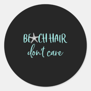 Beach Hair Dont Care - Cute Funny Summer Vacation  Classic Round Sticker