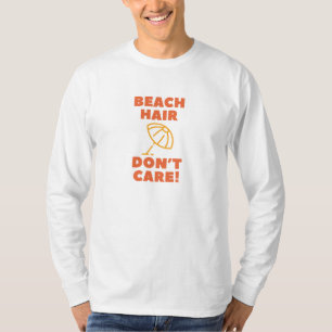 Beach Hair Don't Care! T-Shirt