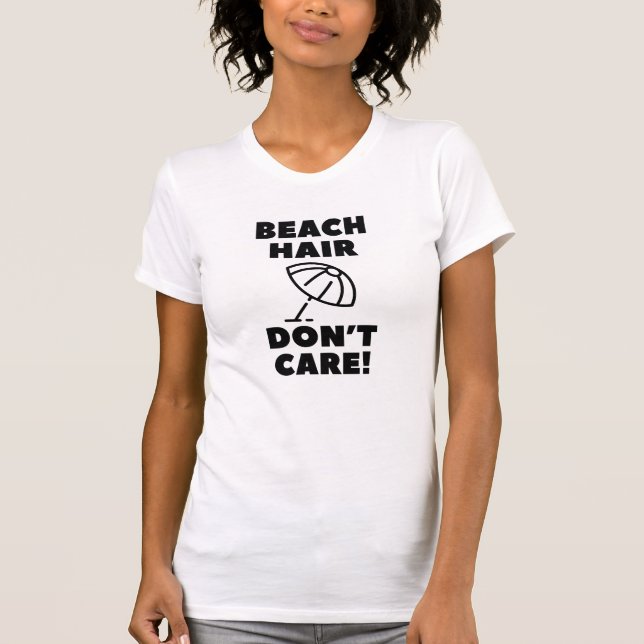 Beach Hair Don't Care! T-Shirt (Front)