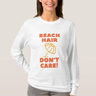Beach Hair Don't Care! T-Shirt