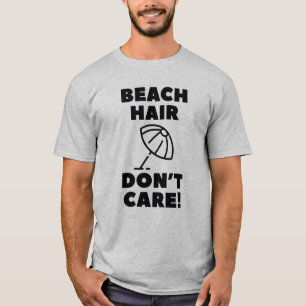 Beach Hair Don't Care! T-Shirt