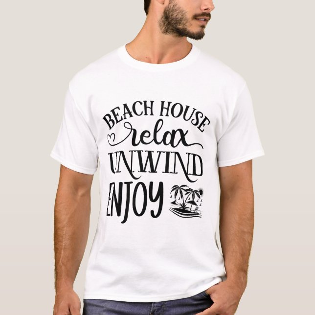 Beach House Relax Unwind Enjoy T-Shirt (Front)