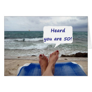 BEACH LADY SAYS HEARD YOU ARE 50!