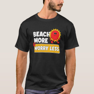 Beach More Worry Less  Vacation Summer Vibes 3 T-Shirt