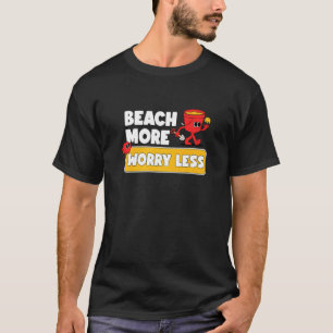 Beach More Worry Less Vacation Summer Vibes T-Shirt