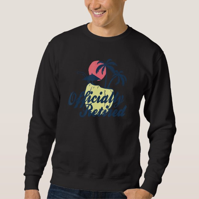 Beach   Officially Retired   Retirement Sweatshirt (Front)
