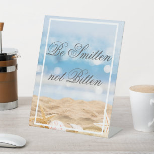 Beach Photo Destination-  Be Smitten not Bitten  Pedestal Sign