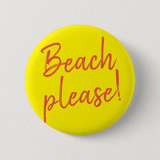 Beach please -  6 cm round badge (Front)