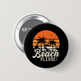 Beach Please 6 Cm Round Badge