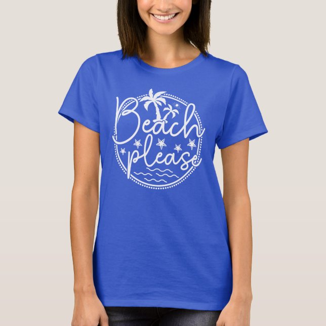 Beach Please, Beach Vacation T-Shirt (Front)
