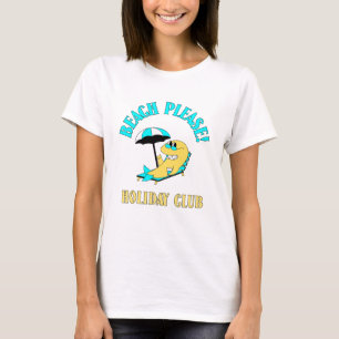 Beach Please! Funny Holiday Club T-Shirt – Cute Su