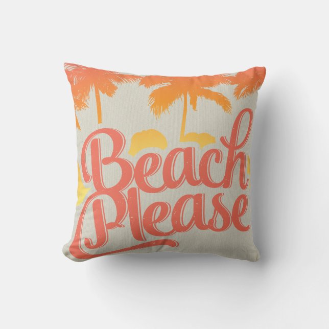 Beach Please Funny Quote Pillow (Front)
