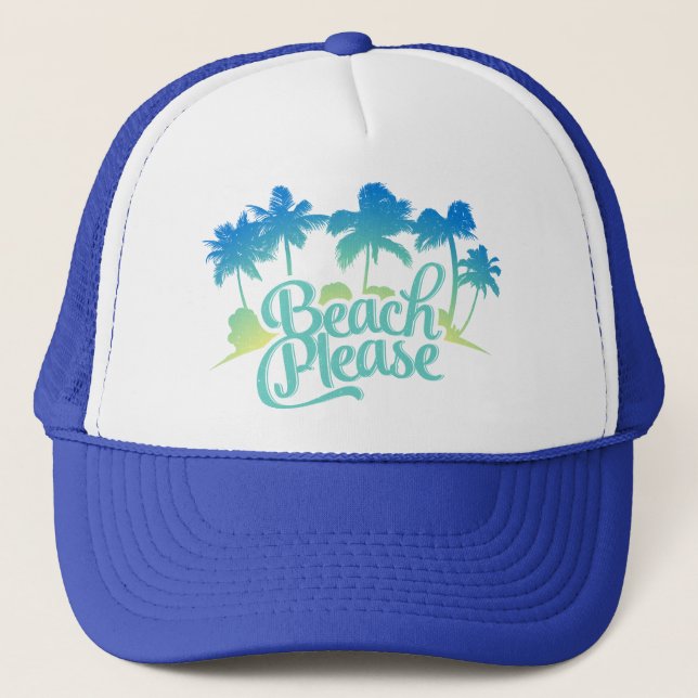 Beach Please Funny Quote Trucker Hat (Front)