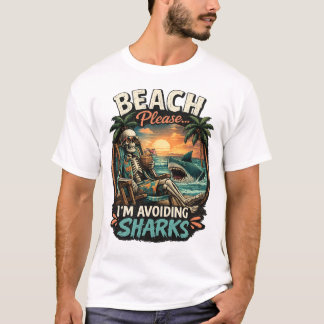 Beach Please I'm Avoiding Sharks Funny Skeleton Su T-Shirt
