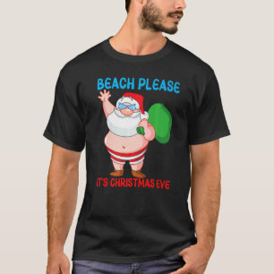 Beach Please It's Christmas Eve Fun Santa  Toy Bag T-Shirt