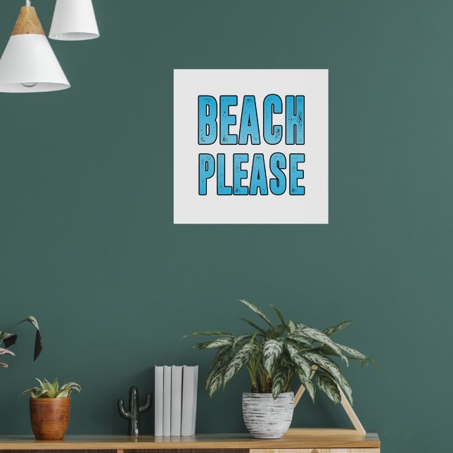 Beach please poster (Living Room 1)
