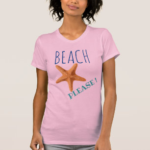 Beach Please ! Starfish T-Shirt