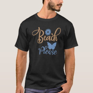 Beach Please Summer Tan Sunbathing Summertime 2 T-Shirt