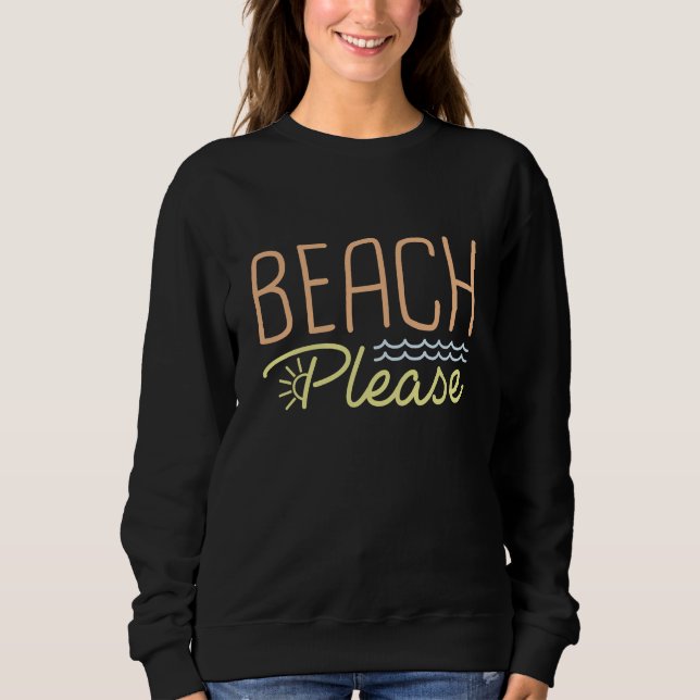 Beach Please Sweatshirt (Front)