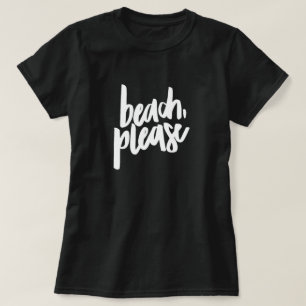 Beach Please T-Shirt