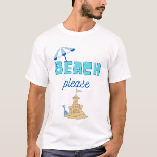 beach please T-Shirt